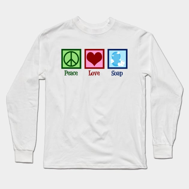 Peace Love Soap Long Sleeve T-Shirt by epiclovedesigns